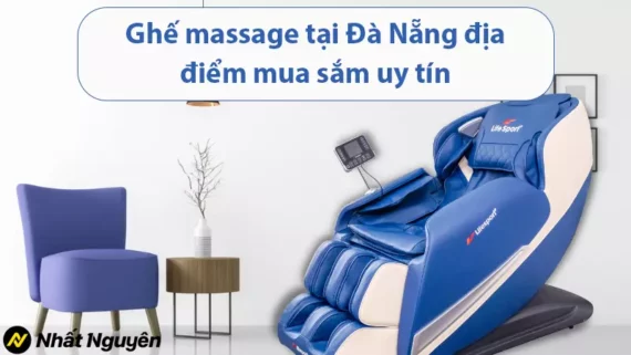 Ghế massage tại Đà Nẵng địa điểm mua sắm uy tín
