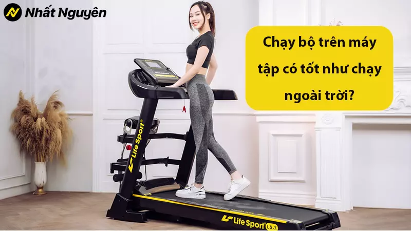 Chạy bộ trên máy tập có tốt như chạy ngoài trời?