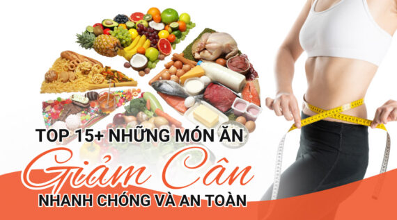 Top 15+ những món ăn giảm cân an toàn và hiệu quả