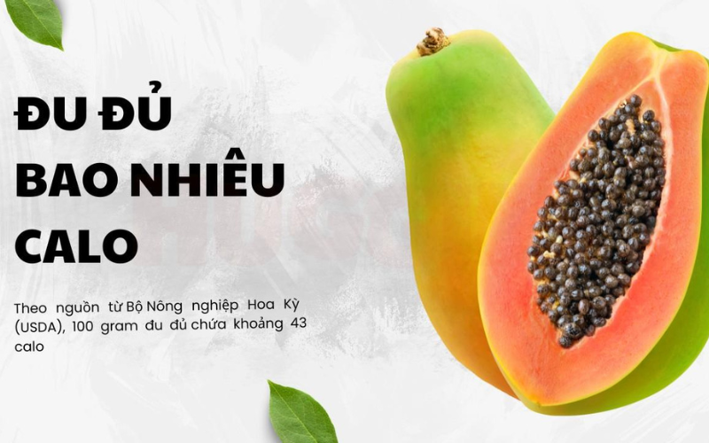 Ăn đu đủ có giảm cân không? Và chứa bao nhiêu Calo